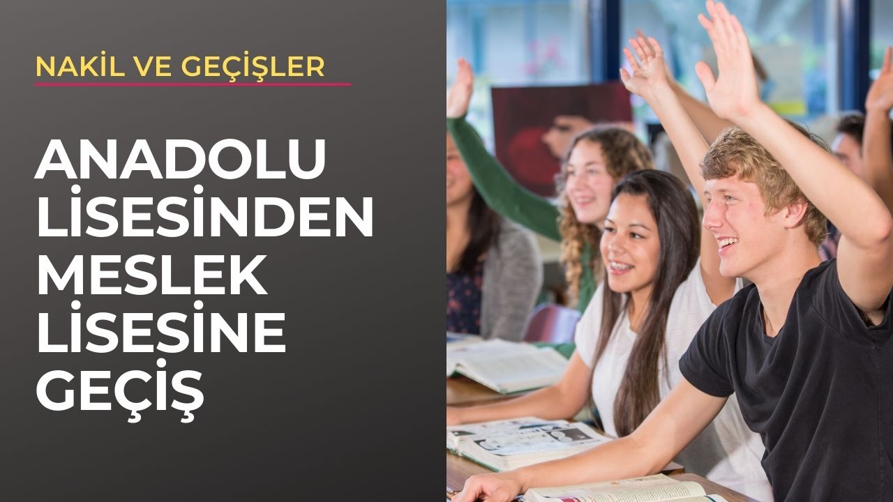 Anadolu Liselerinden Meslek Liselerine Nakil ve Geçiş Detayları