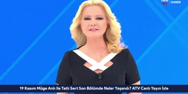 19 Kasım Müge Anlı ile Tatlı Sert Son Bölümde Neler Yaşandı ATV Canlı Yayın İzle