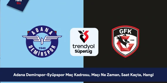 Adana Demirspor-Eyüpspor Maç Kadrosu, Maçı Ne Zaman, Saat Kaçta, Hangi Kanalda? Süper Lig Maç İzle