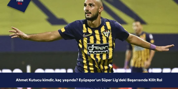 Ahmet Kutucu kimdir, kaç yaşında? Eyüpspor’un Süper Lig’deki Başarısında Kilit Rol