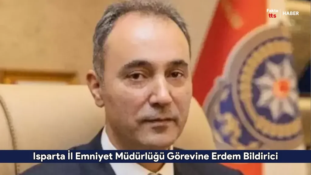 Isparta İl Emniyet Müdürlüğü Görevine Erdem Bildirici