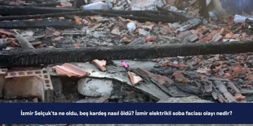 İzmir Selçuk'ta ne oldu, beş kardeş nasıl öldü