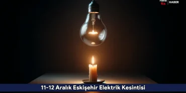 11-12 Aralık Eskişehir Elektrik Kesintisi